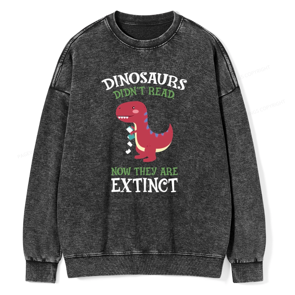 Pagewings Dinosaurs Didnt Read Unisex Washed Sweatshirt