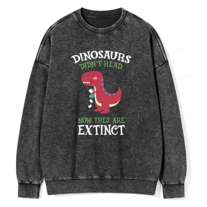 Pagewings Dinosaurs Didnt Read Unisex Washed Sweatshirt