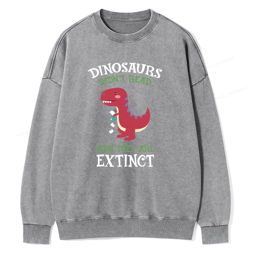 Pagewings Dinosaurs Didnt Read Unisex Washed Sweatshirt