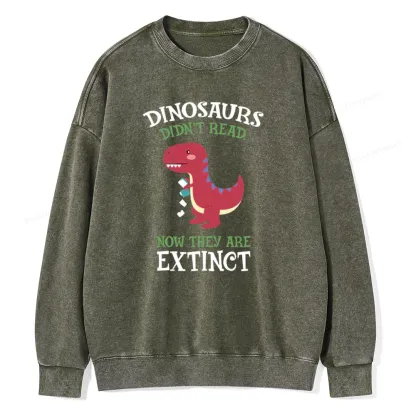Pagewings Dinosaurs Didnt Read Unisex Washed Sweatshirt