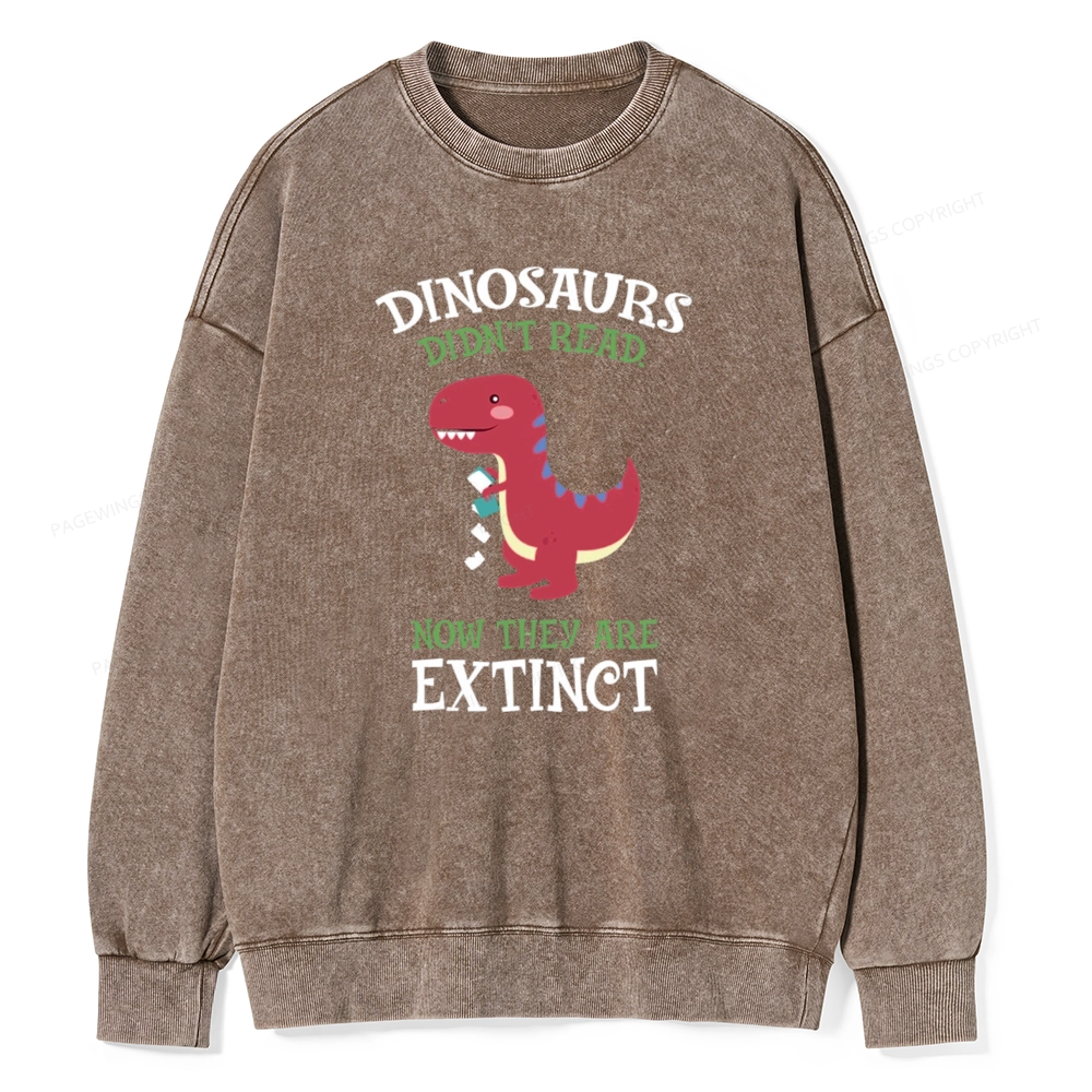 Pagewings Dinosaurs Didnt Read Unisex Washed Sweatshirt