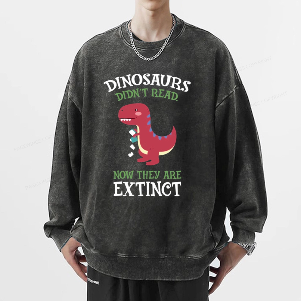 Pagewings Dinosaurs Didnt Read Unisex Washed Sweatshirt