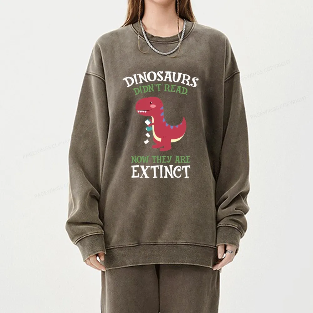 Pagewings Dinosaurs Didnt Read Unisex Washed Sweatshirt