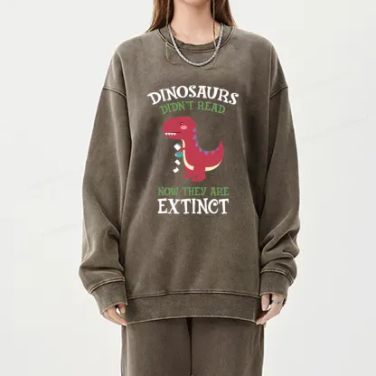Pagewings Dinosaurs Didnt Read Unisex Washed Sweatshirt