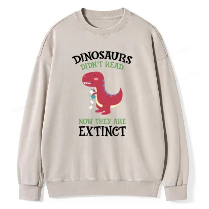 Pagewings Dinosaurs Didnt Read Unisex Washed Sweatshirt