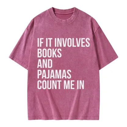 Pagewings If It Involves Books And Pajamas Count Me In Unisex Washed T-shirt