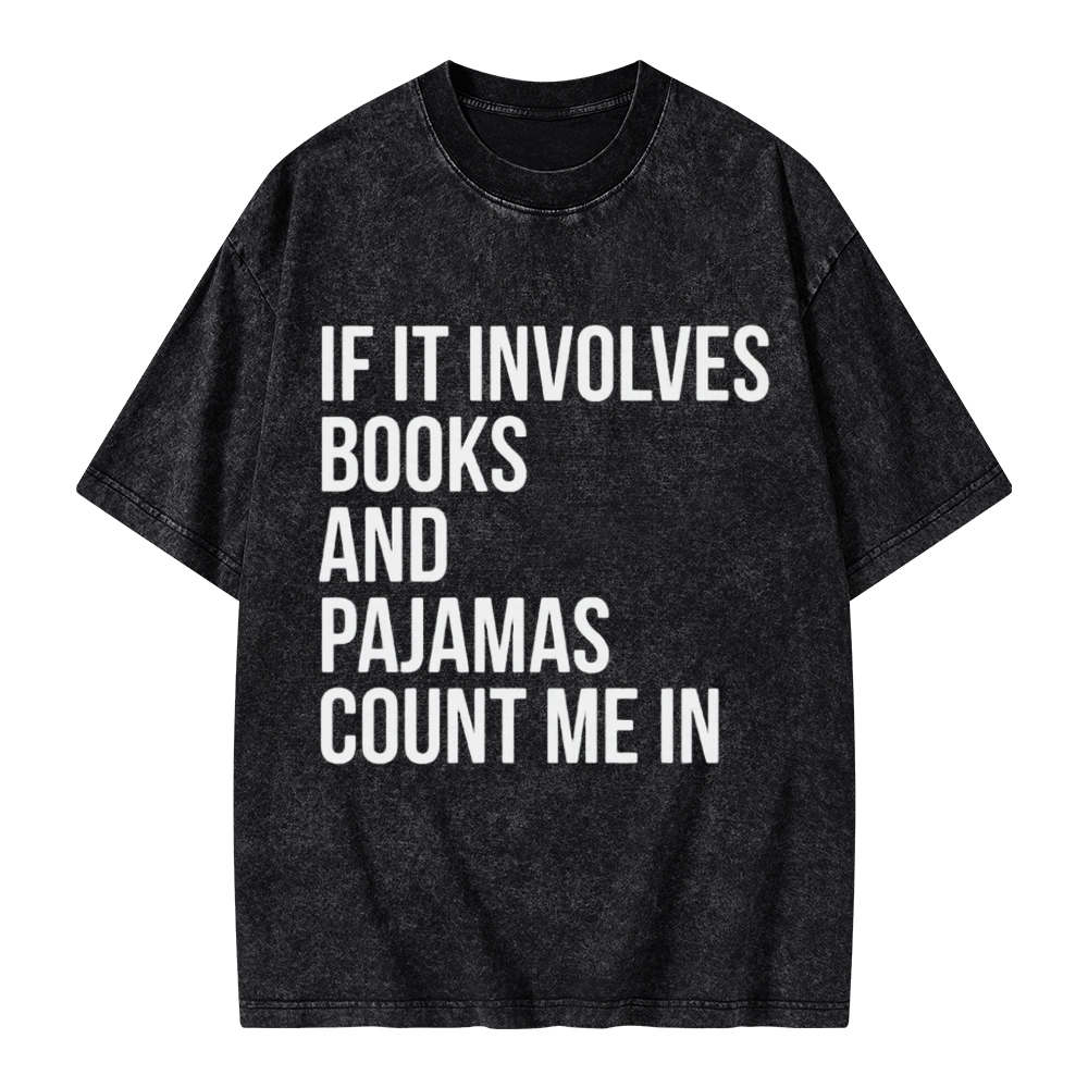 Pagewings If It Involves Books And Pajamas Count Me In Unisex Washed T-shirt