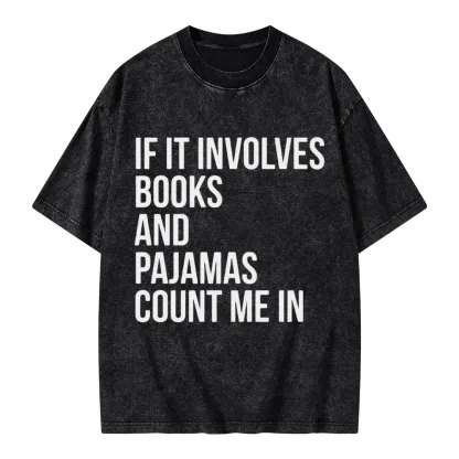 Pagewings If It Involves Books And Pajamas Count Me In Unisex Washed T-shirt