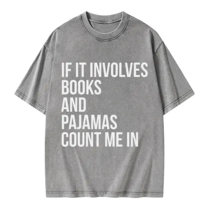 Pagewings If It Involves Books And Pajamas Count Me In Unisex Washed T-shirt