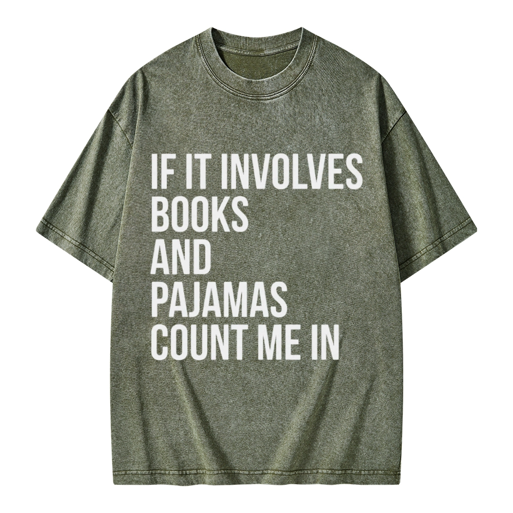 Pagewings If It Involves Books And Pajamas Count Me In Unisex Washed T-shirt