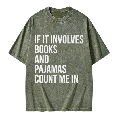 Pagewings If It Involves Books And Pajamas Count Me In Unisex Washed T-shirt