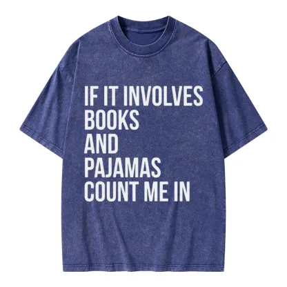 Pagewings If It Involves Books And Pajamas Count Me In Unisex Washed T-shirt