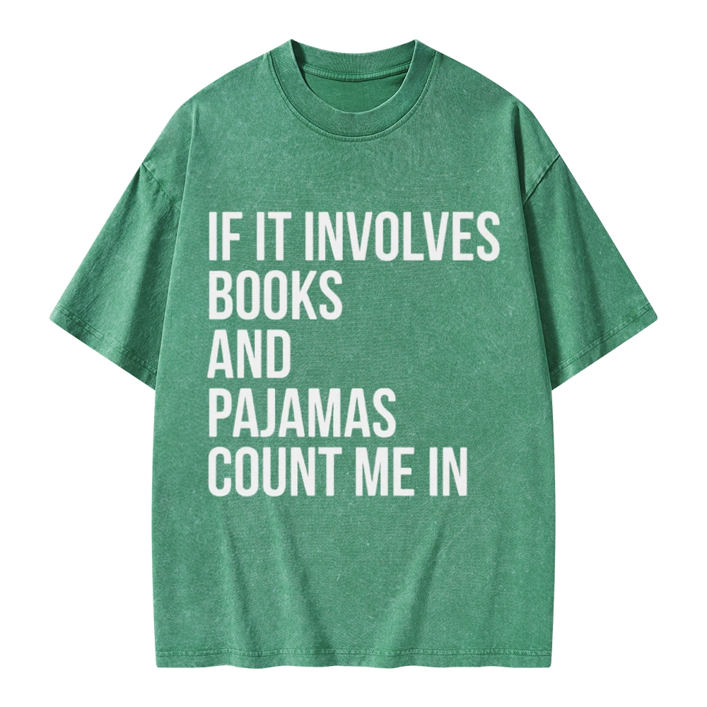 Pagewings If It Involves Books And Pajamas Count Me In Unisex Washed T-shirt