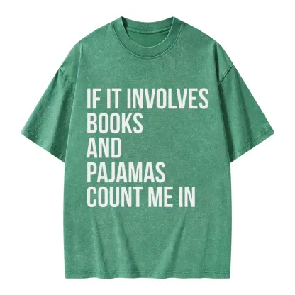 Pagewings If It Involves Books And Pajamas Count Me In Unisex Washed T-shirt