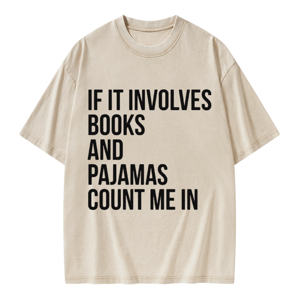 Pagewings If It Involves Books And Pajamas Count Me In Unisex Washed T-shirt