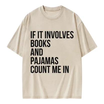 Pagewings If It Involves Books And Pajamas Count Me In Unisex Washed T-shirt