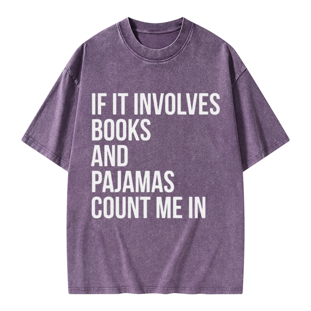 Pagewings If It Involves Books And Pajamas Count Me In Unisex Washed T-shirt