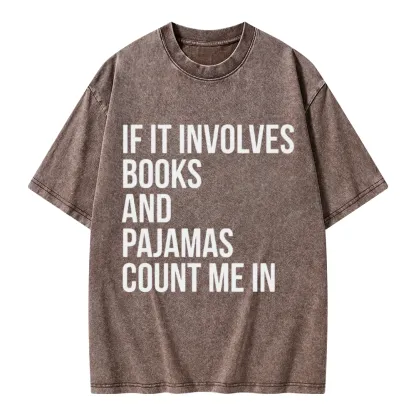 Pagewings If It Involves Books And Pajamas Count Me In Unisex Washed T-shirt