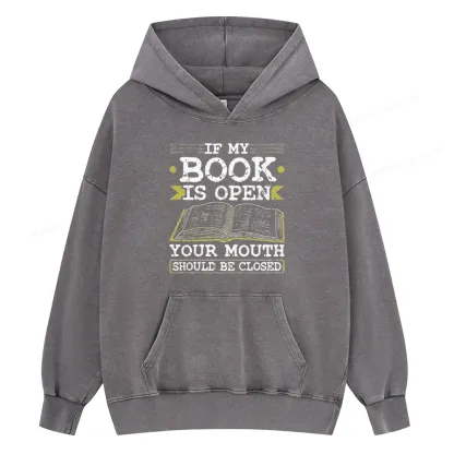 Pagewings If My Book Is Open Your Mouth Should Be Closed Unisex Washed Hoodie