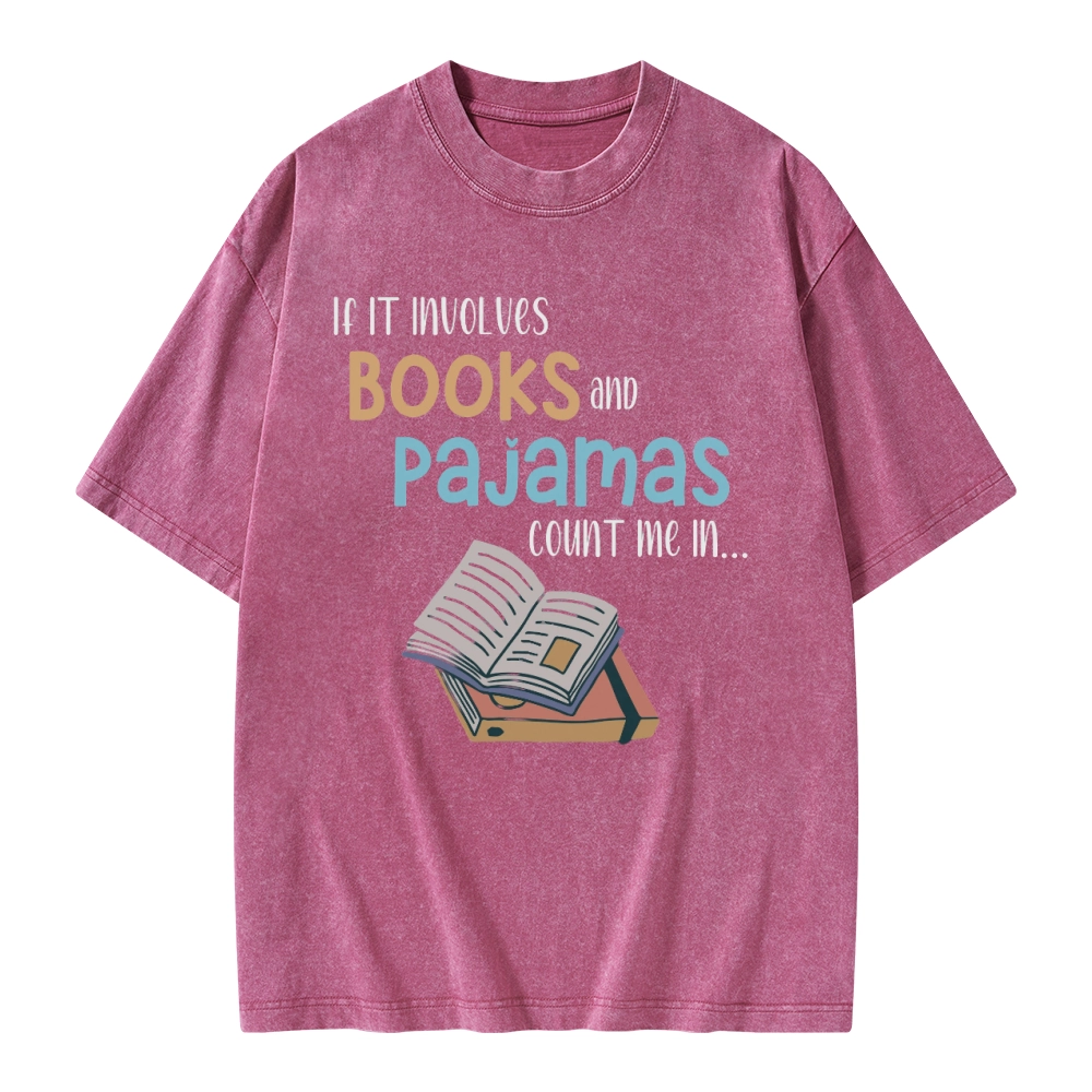 Pagewings If It Involves Books And Pajamas Count Me In Unisex Washed T-shirt