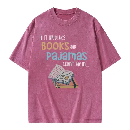 Pagewings If It Involves Books And Pajamas Count Me In Unisex Washed T-shirt