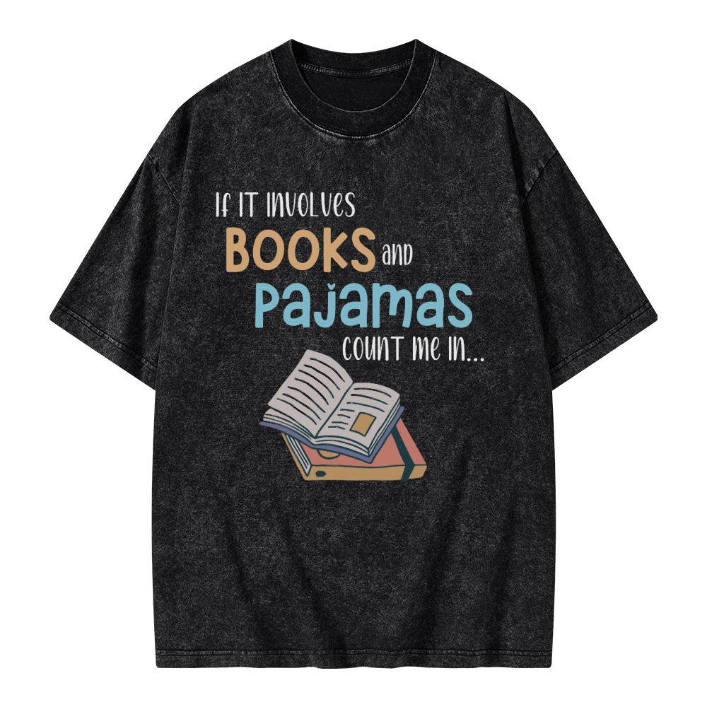 Pagewings If It Involves Books And Pajamas Count Me In Unisex Washed T-shirt
