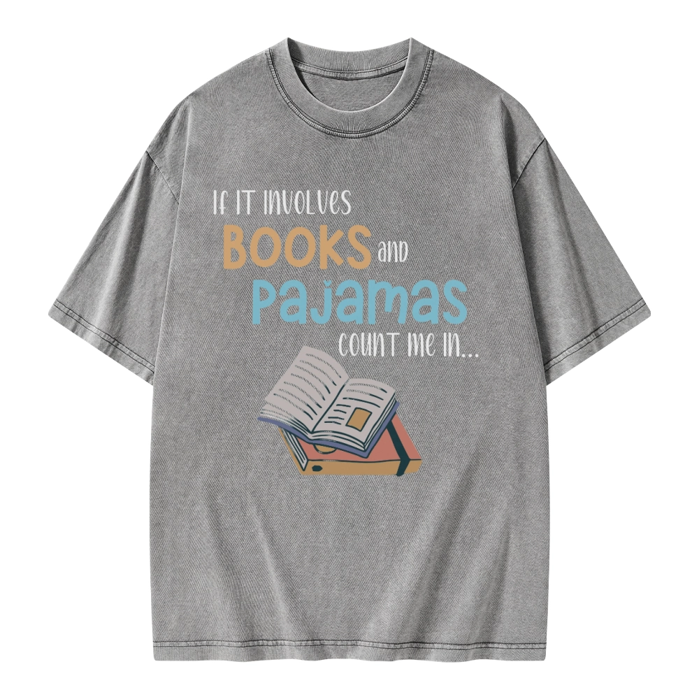 Pagewings If It Involves Books And Pajamas Count Me In Unisex Washed T-shirt