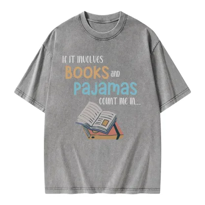 Pagewings If It Involves Books And Pajamas Count Me In Unisex Washed T-shirt
