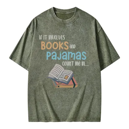 Pagewings If It Involves Books And Pajamas Count Me In Unisex Washed T-shirt