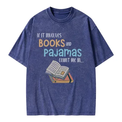 Pagewings If It Involves Books And Pajamas Count Me In Unisex Washed T-shirt