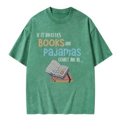 Pagewings If It Involves Books And Pajamas Count Me In Unisex Washed T-shirt