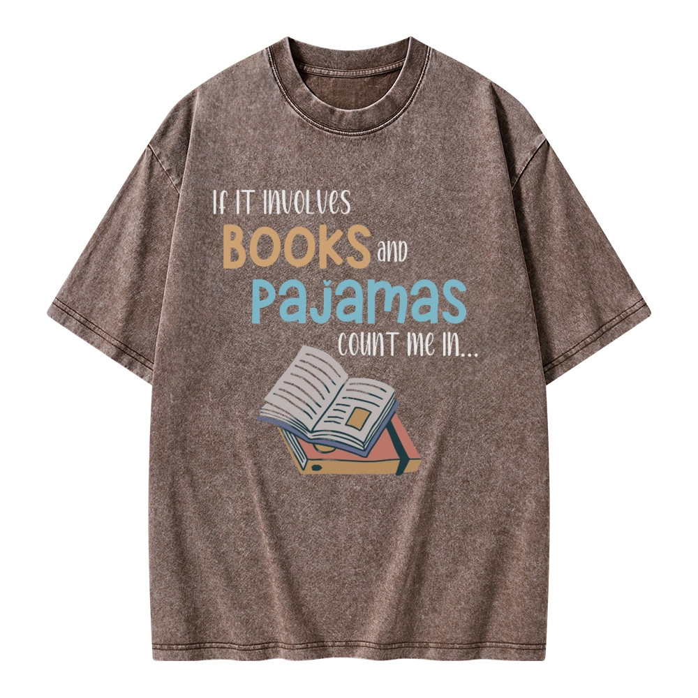 Pagewings If It Involves Books And Pajamas Count Me In Unisex Washed T-shirt