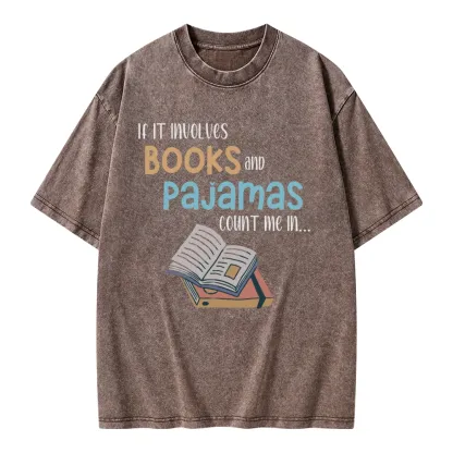 Pagewings If It Involves Books And Pajamas Count Me In Unisex Washed T-shirt