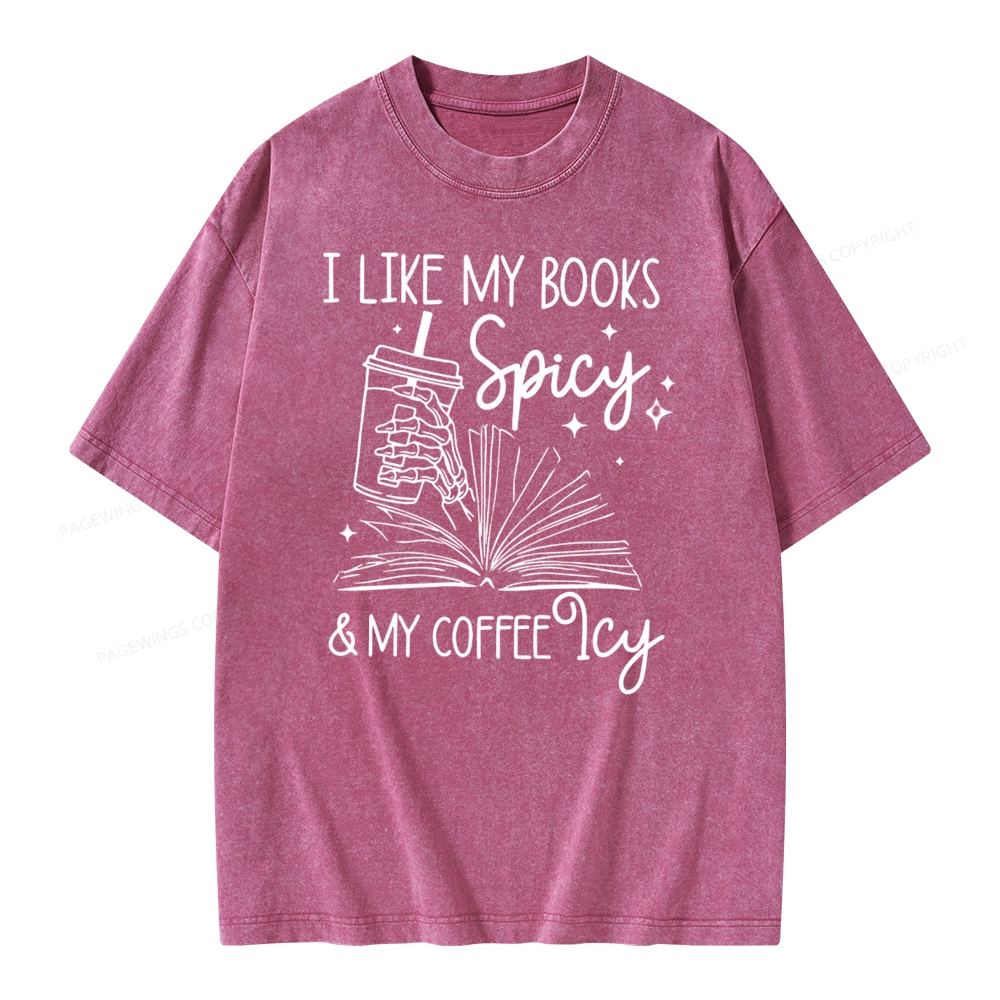 Pagewings I Like My Books Spicy And Coffee Icy Unisex Washed T-shirt