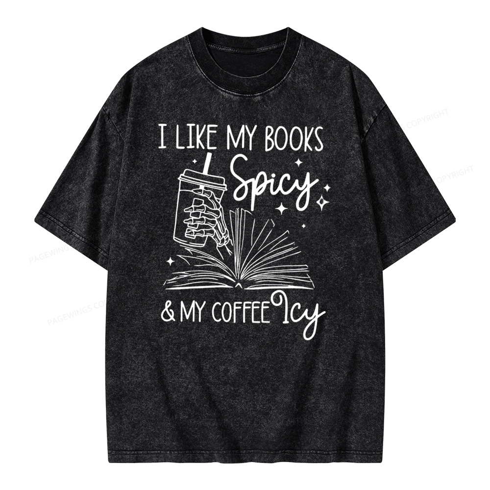 Pagewings I Like My Books Spicy And Coffee Icy Unisex Washed T-shirt