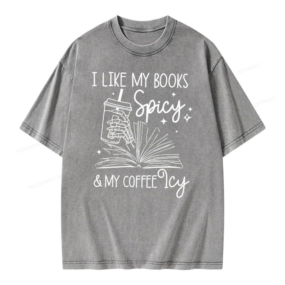 Pagewings I Like My Books Spicy And Coffee Icy Unisex Washed T-shirt
