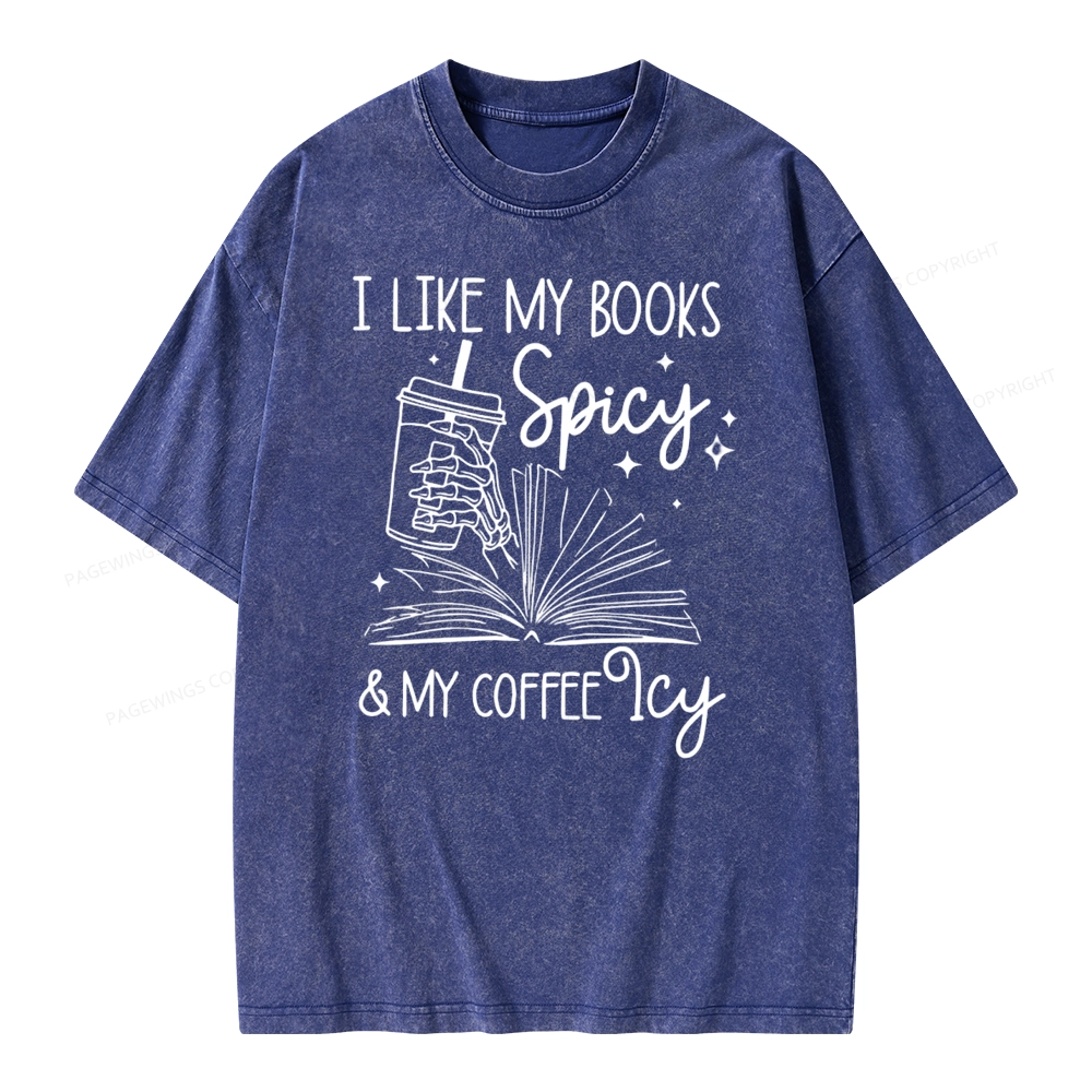 Pagewings I Like My Books Spicy And Coffee Icy Unisex Washed T-shirt