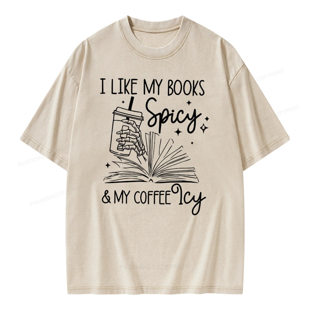 Pagewings I Like My Books Spicy And Coffee Icy Unisex Washed T-shirt