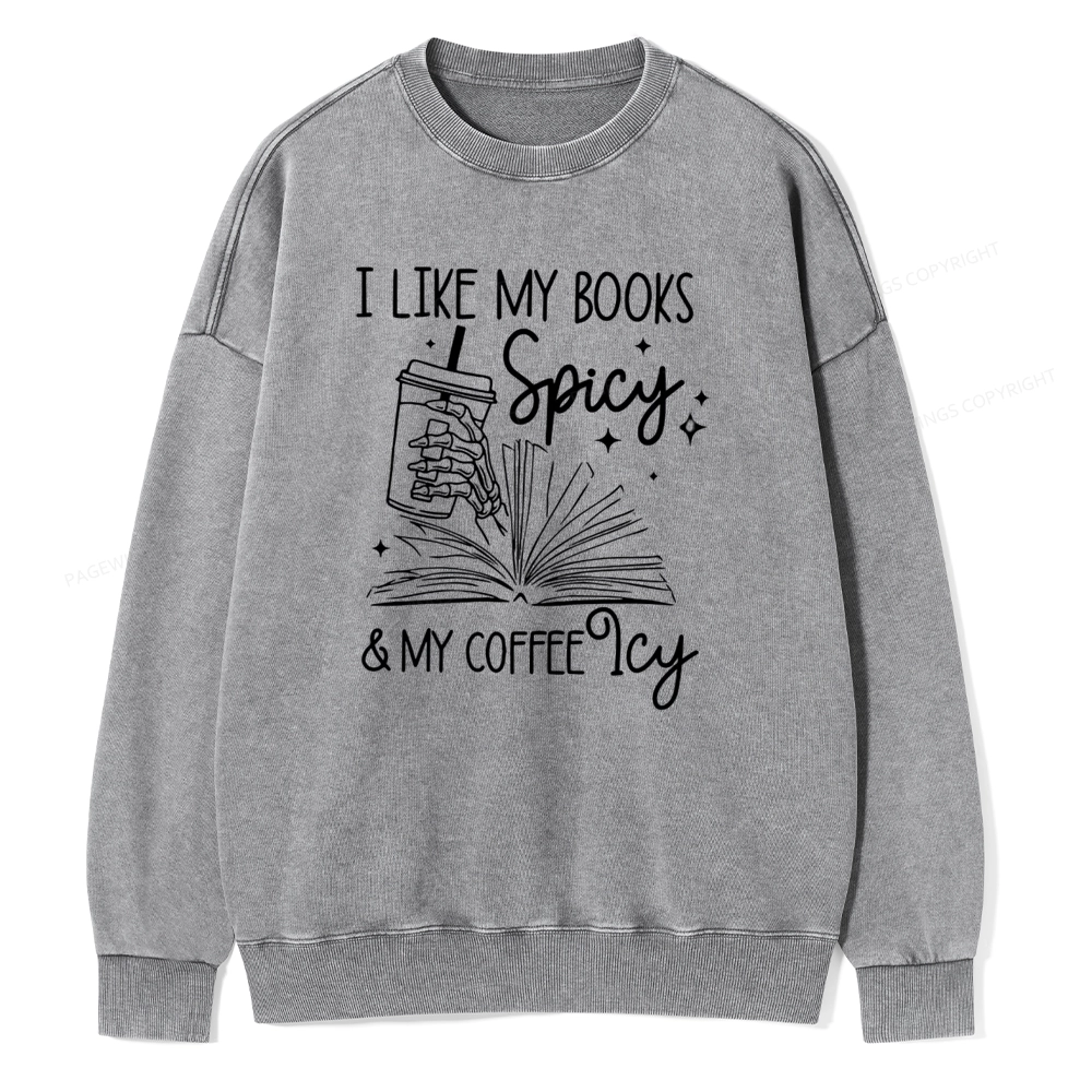 Pagewings I Like My Books Spicy And Coffee Icy Unisex Washed Sweatshirt