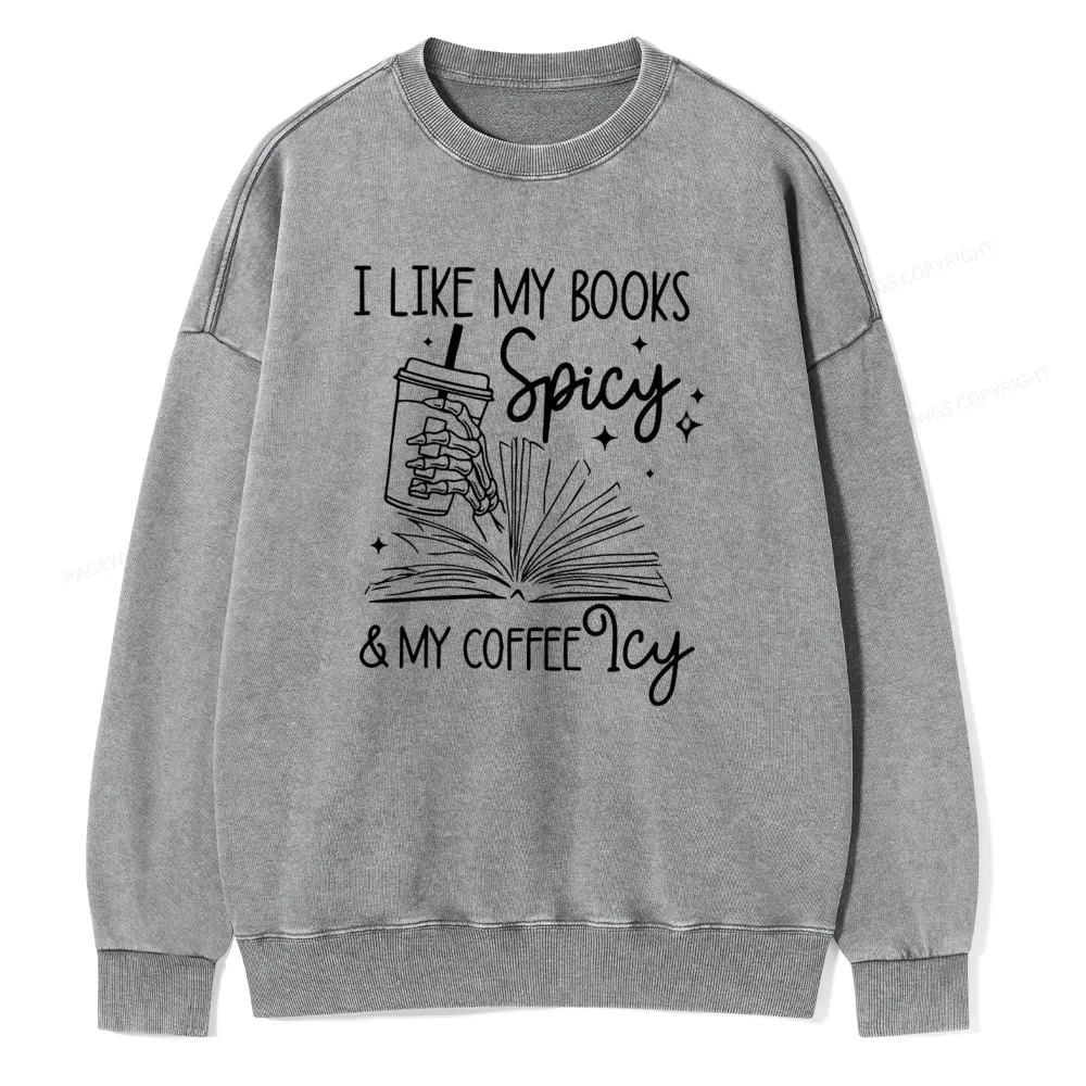 Pagewings I Like My Books Spicy And Coffee Icy Unisex Washed Sweatshirt