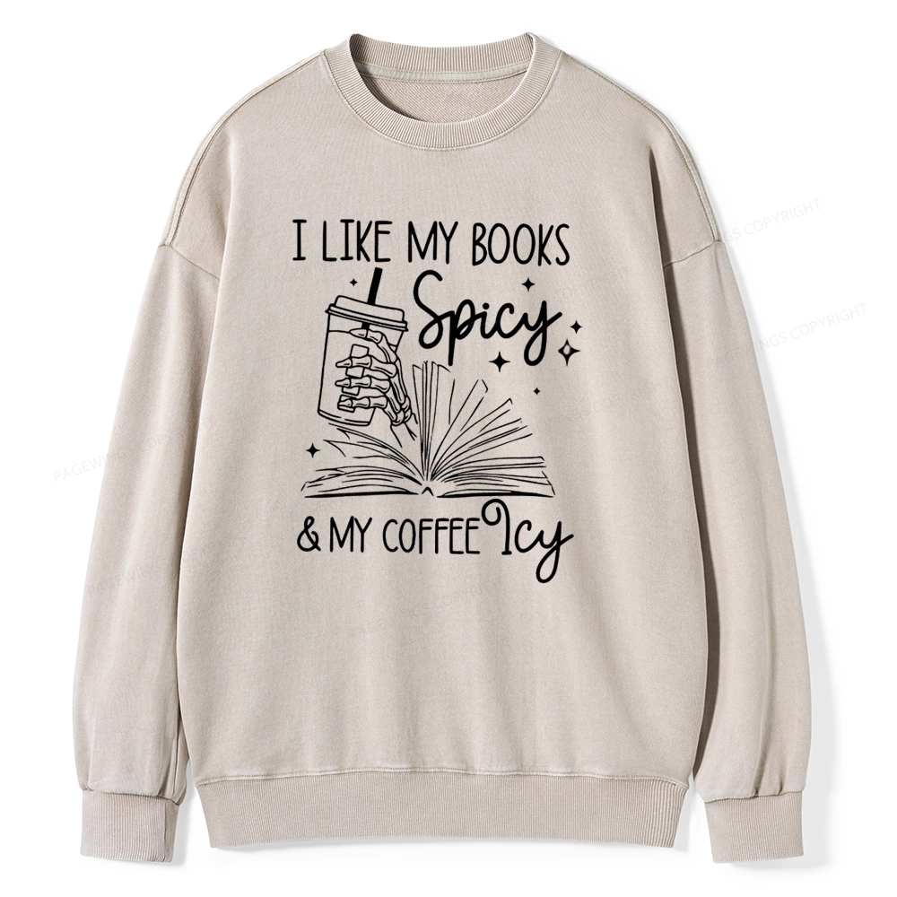 Pagewings I Like My Books Spicy And Coffee Icy Unisex Washed Sweatshirt