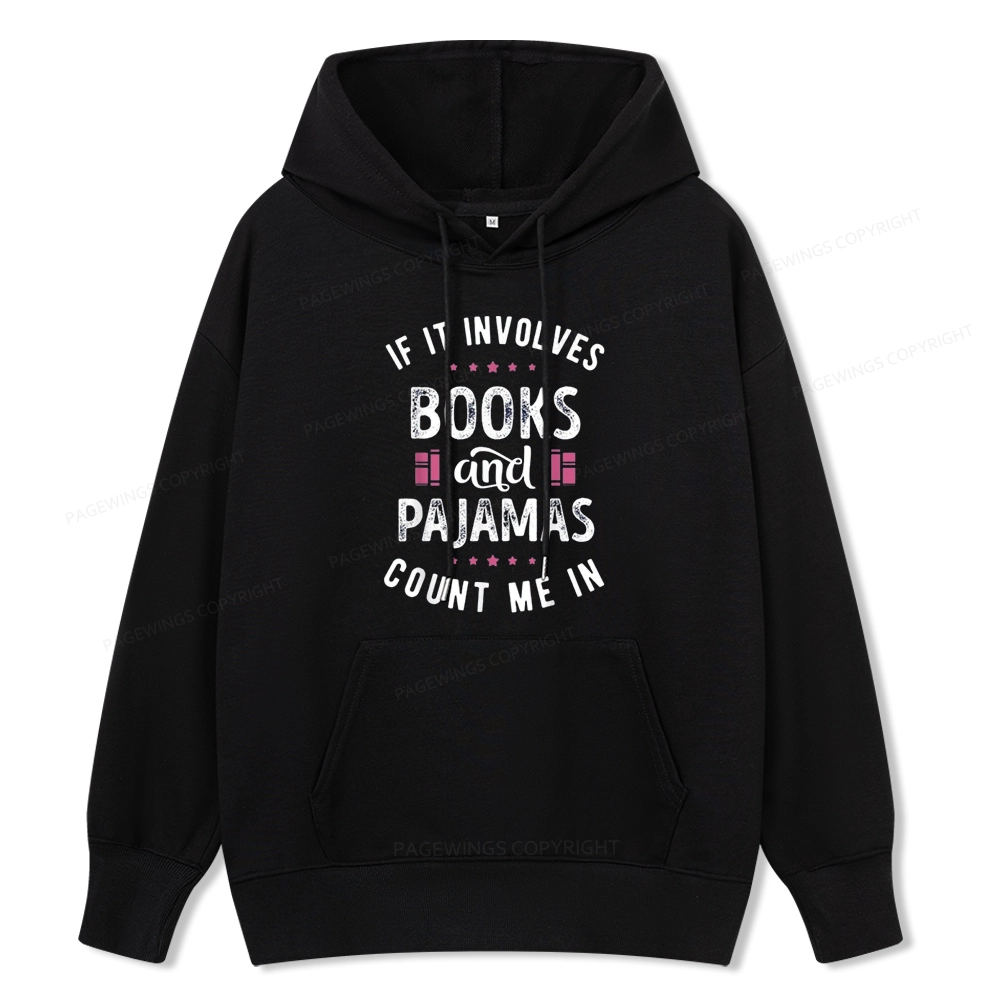 Pagewings If It Involves Books And Pajamas Count Me In Unisex Classic Hoodie