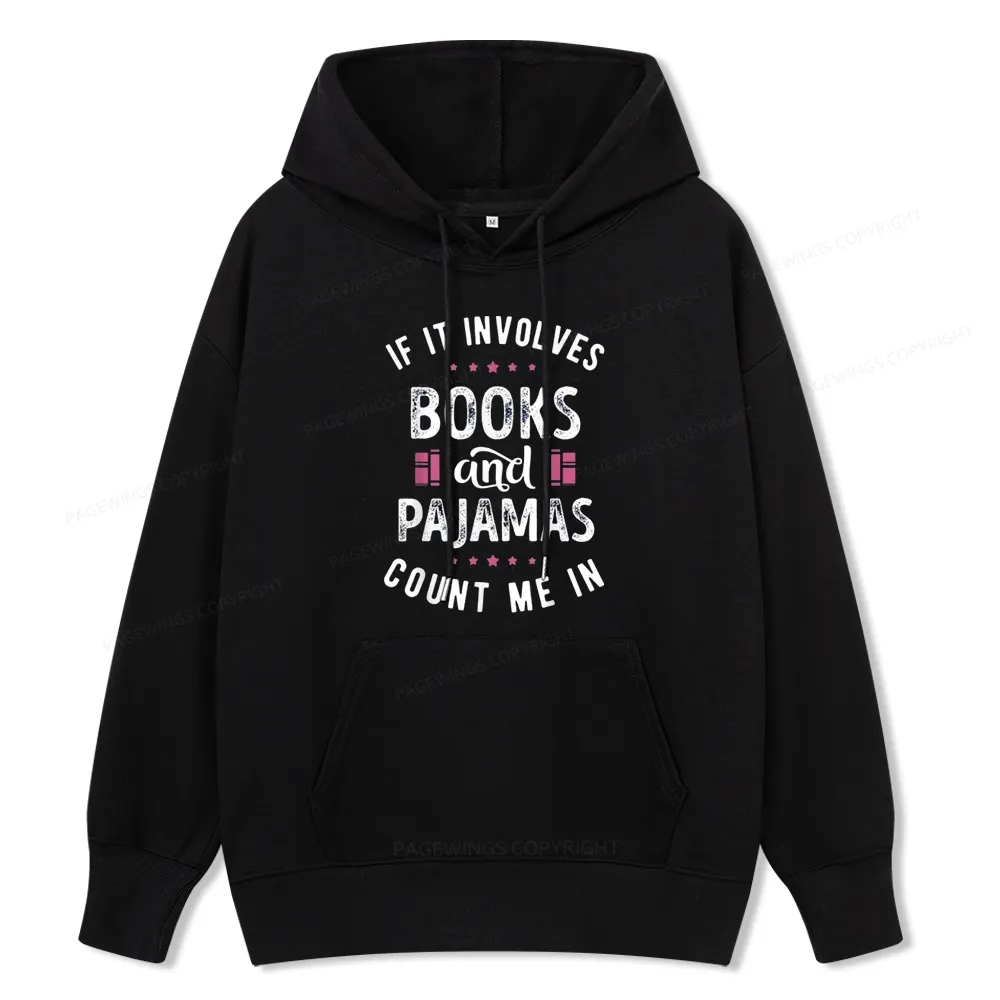 Pagewings If It Involves Books And Pajamas Count Me In Unisex Classic Hoodie