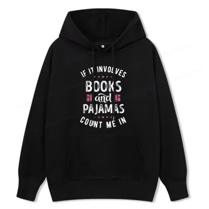 Pagewings If It Involves Books And Pajamas Count Me In Unisex Classic Hoodie