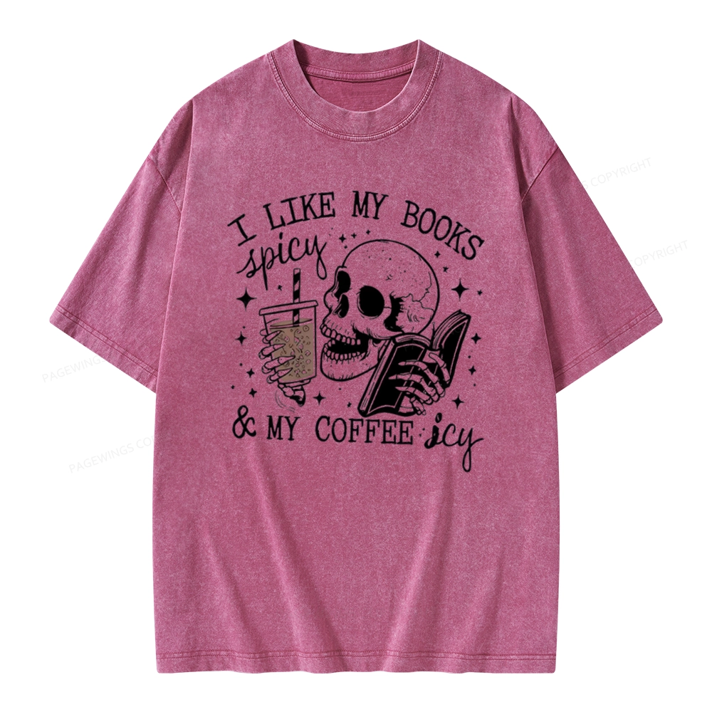 Pagewings I Like My Books Spicy And Coffee Icy Unisex Washed T-shirt