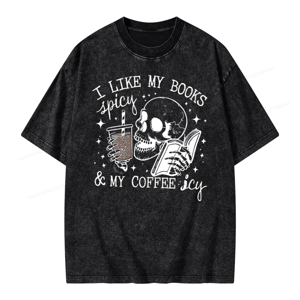Pagewings I Like My Books Spicy And Coffee Icy Unisex Washed T-shirt