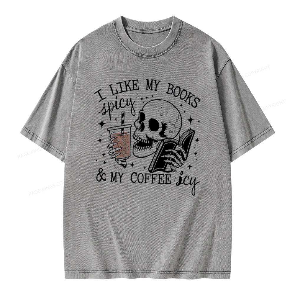 Pagewings I Like My Books Spicy And Coffee Icy Unisex Washed T-shirt