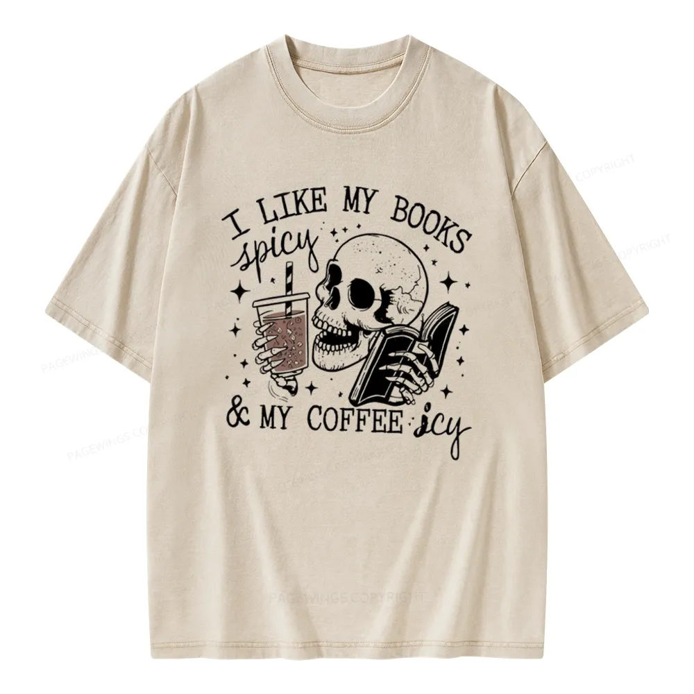 Pagewings I Like My Books Spicy And Coffee Icy Unisex Washed T-shirt