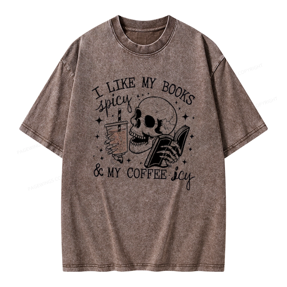 Pagewings I Like My Books Spicy And Coffee Icy Unisex Washed T-shirt