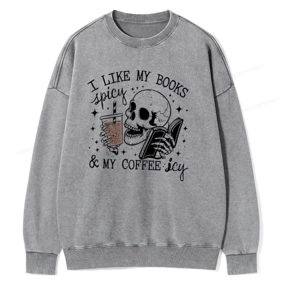 Pagewings I Like My Books Spicy And Coffee Icy Unisexx Washed Sweatshirt
